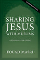 Sharing Jesus With Muslims: A Step-By-Step Guide