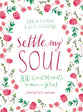 Settle My Soul: 100 Quiet Moments to Meet With Jesus