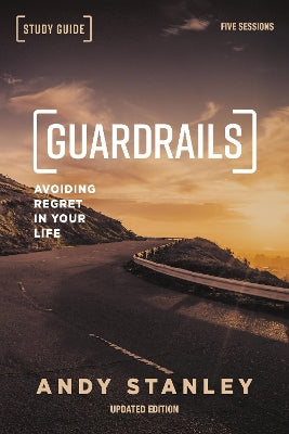 Guardrails (Study Guide, 2018 Edition): Avoiding Regrets in Your Life