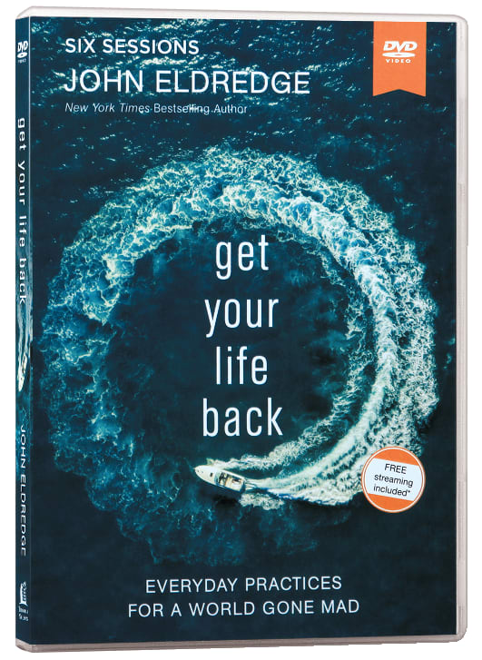 Get Your Life Back: Everyday Practices For a World Gone Mad (Video Study)