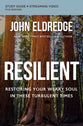 Resilient: Restoring Your Weary Soul in These Turbulent Times (Study Guide Plus Streaming Video)