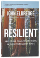 Resilient: Restoring Your Weary Soul in These Turbulent Times (Study Guide Plus Streaming Video)