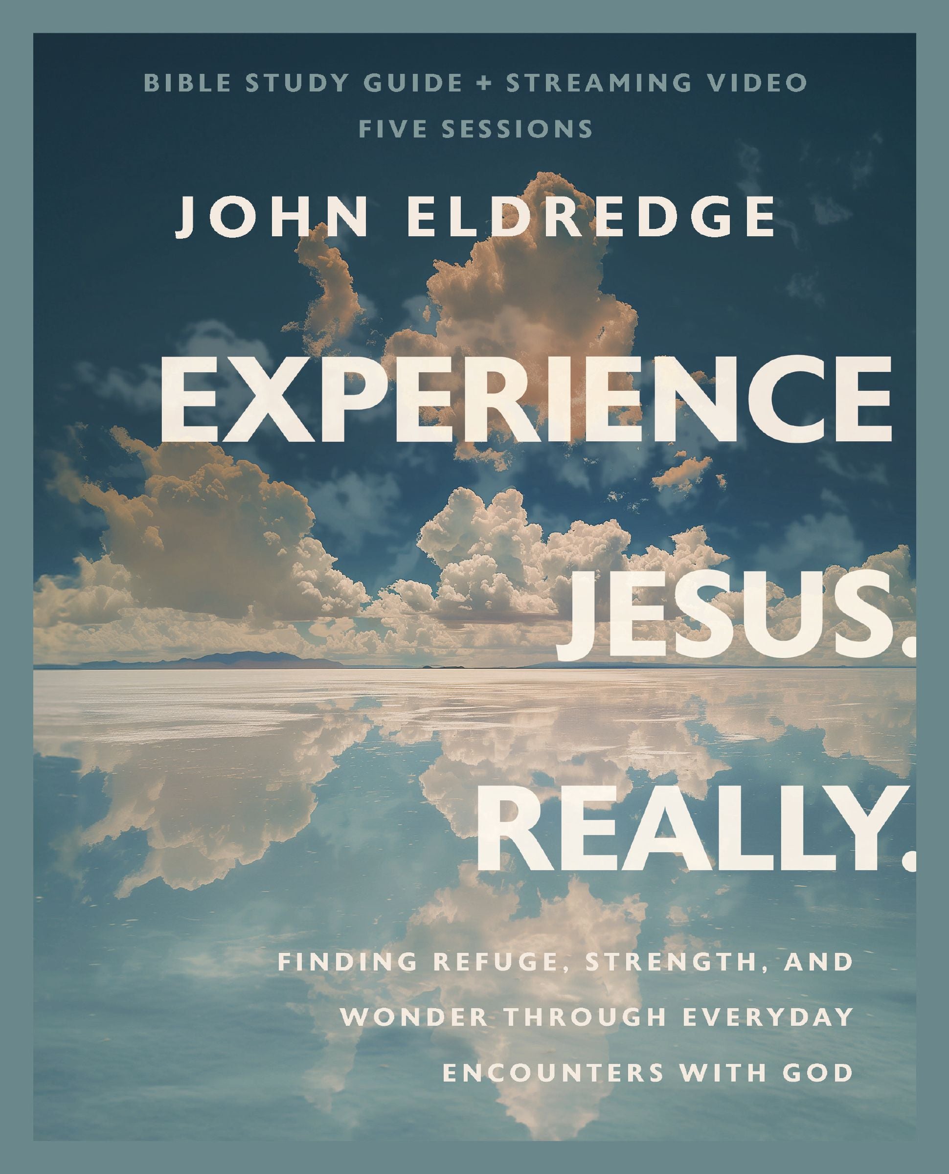 Experience Jesus. Really. (Bible Study Guide plus Streaming Video): Finding Refuge, Strength, and Wonder through Everyday Encounters with God