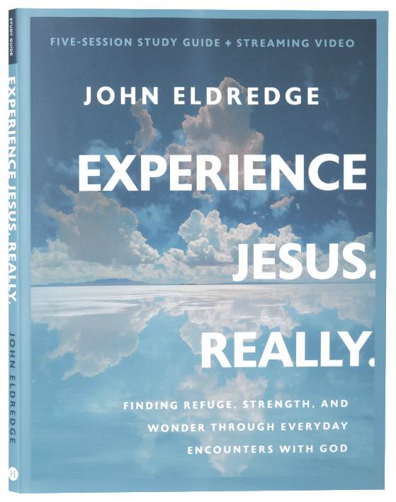 Experience Jesus. Really. (Bible Study Guide plus Streaming Video): Finding Refuge, Strength, and Wonder through Everyday Encounters with God