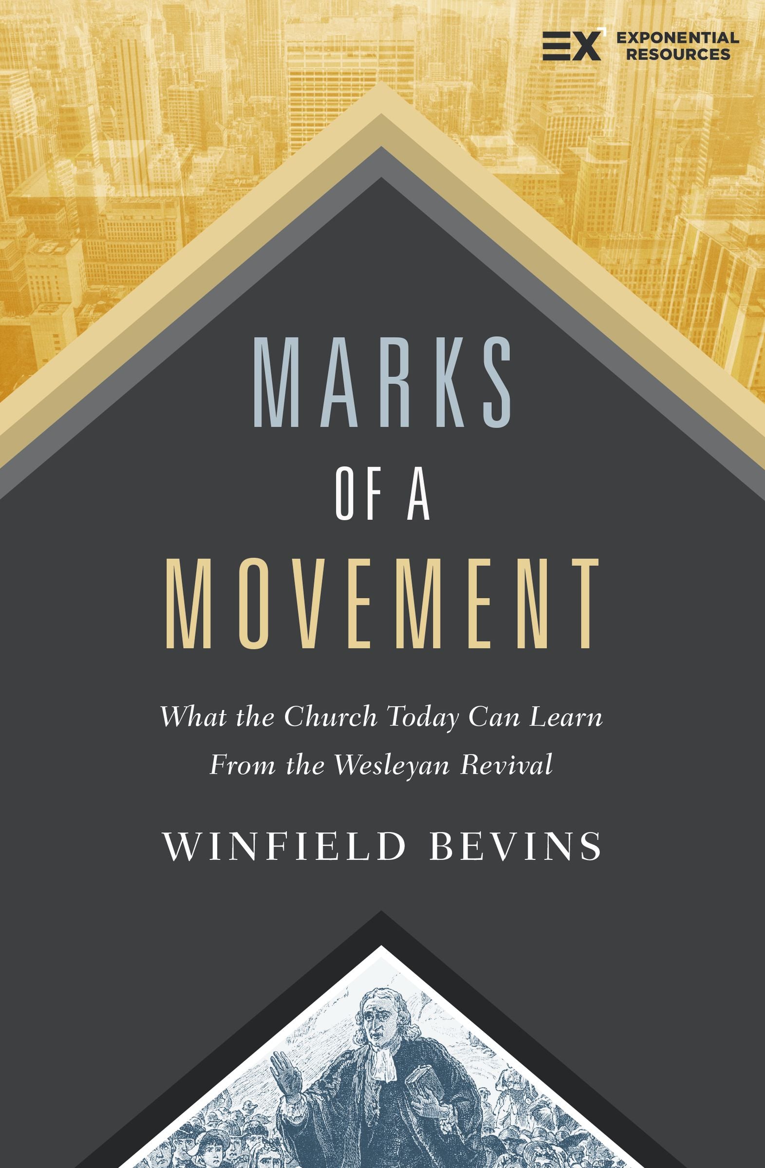 Marks of a Movement: What the Church Today Can Learn From the Wesleyan Revival