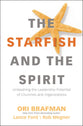 The Starfish and the Spirit: Unleashing the Leadership Potential of Churches and Organizations
