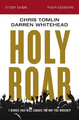 Holy Roar (Study Guide): Seven Words That Will Change the Way You Worship