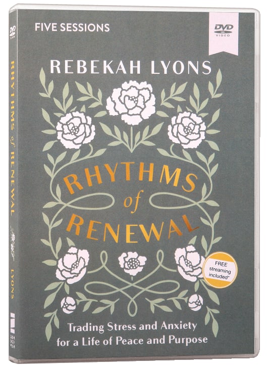 Rhythms of Renewal: Trading Stress and Anxiety For a Life of Peace and Purpose (Video Study)