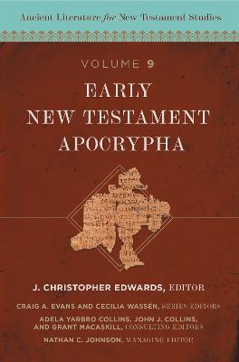 Early New Testament Apocrypha (Ancient Literature For New Testament Studies Series)