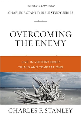 Overcoming the Enemy: Life in Victory Over Trials and Temptations (Charles F Stanley Bible Study Series)