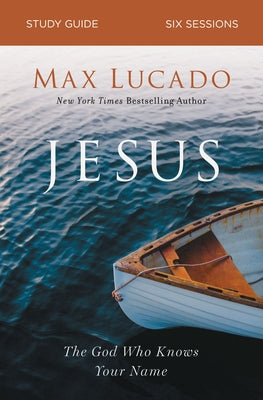 Jesus (Study Guide): The God Who Knows Your Name