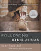 Following King Jesus: How to Know, Read, Live, and Show the Gospel (24 Lessons)