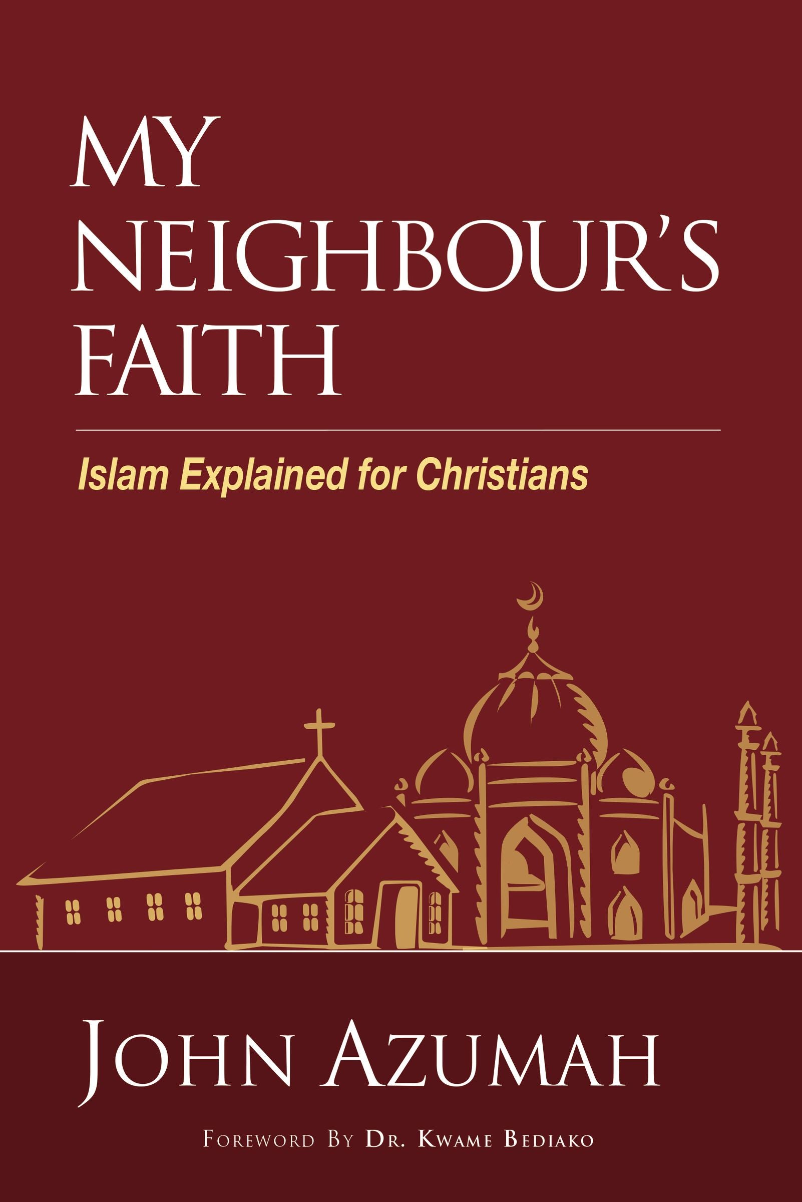 My Neighbour's Faith: Islam Explained For Christians
