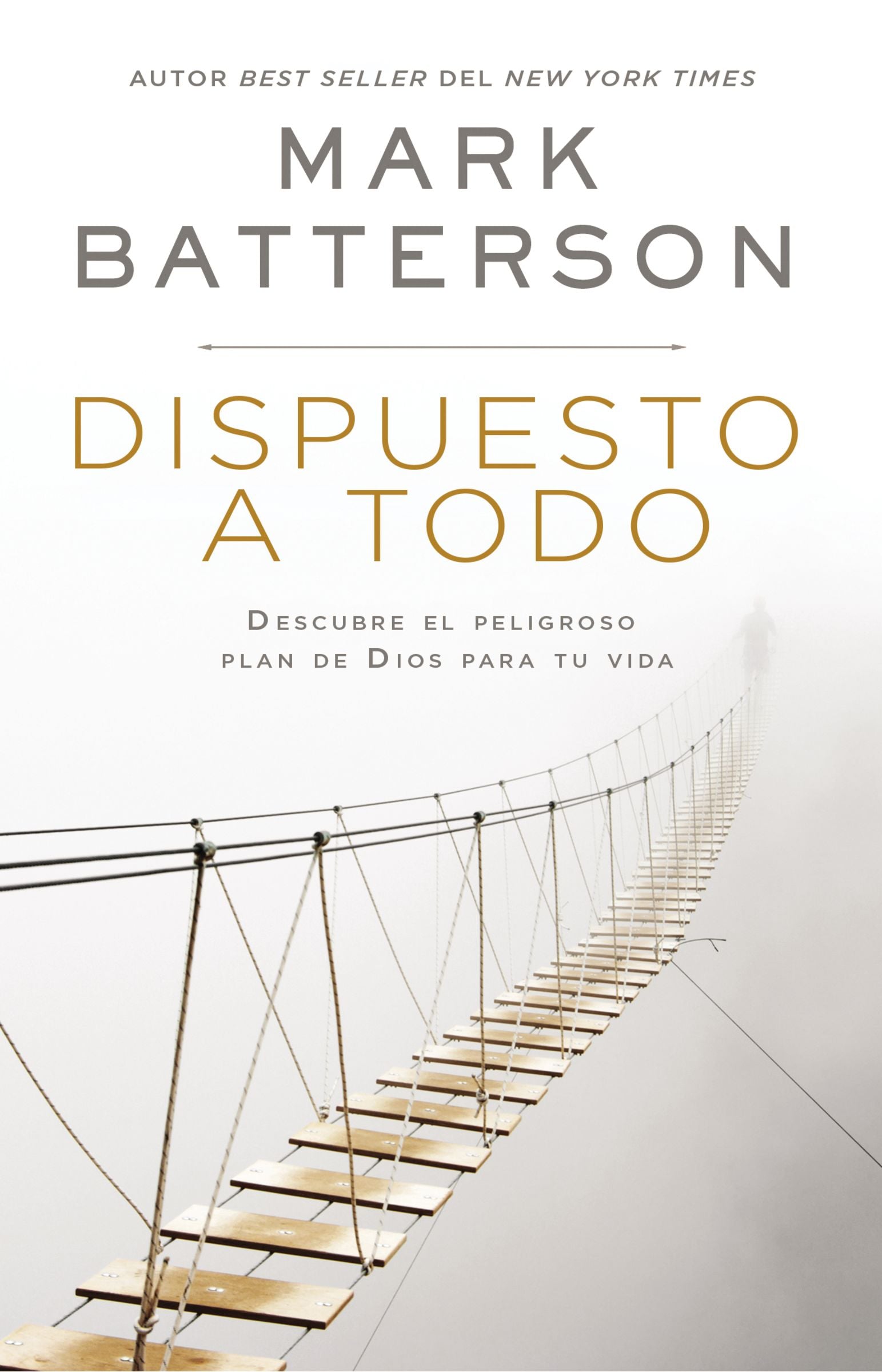 Dispuesto a Todo: Descubre El Peligroso Plan De Dios Para Tu Vida (Spanish)