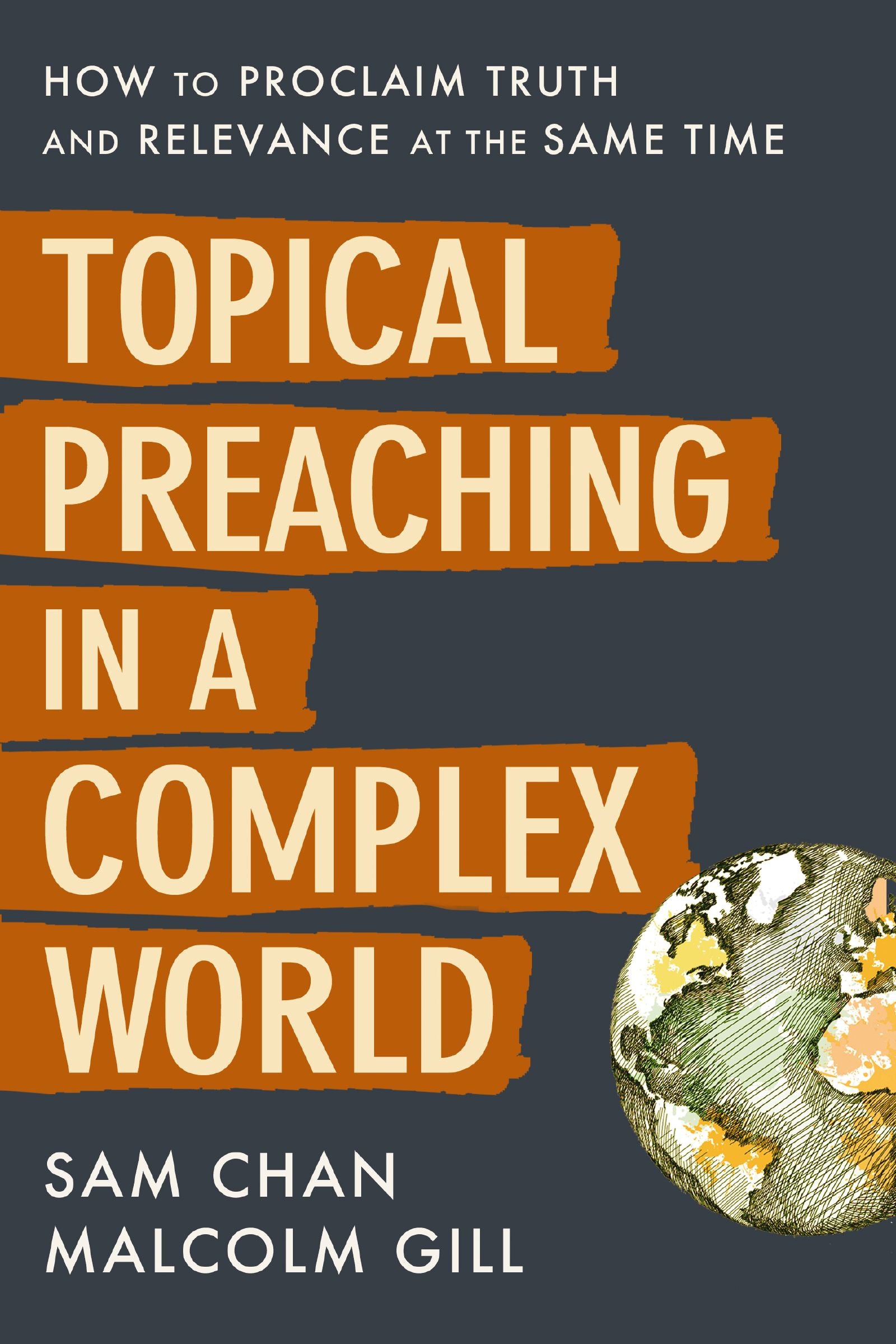 Topical Preaching in a Complex World: How to Proclaim Truth and Relevance At the Same Time