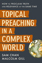 Topical Preaching in a Complex World: How to Proclaim Truth and Relevance At the Same Time