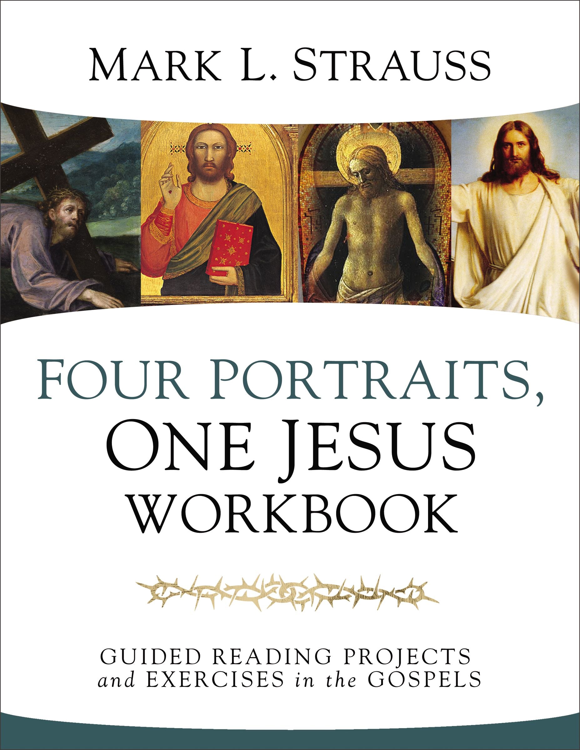 Four Portraits, One Jesus (Workbook): Guided Reading Projects and Exercises in the Gospels