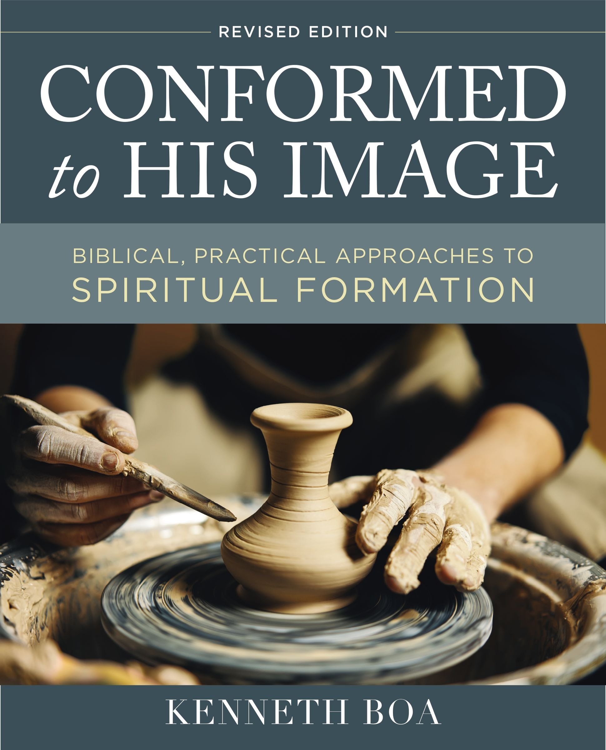 Conformed to His Image: Biblical, Practical Approaches to Spiritual Formation