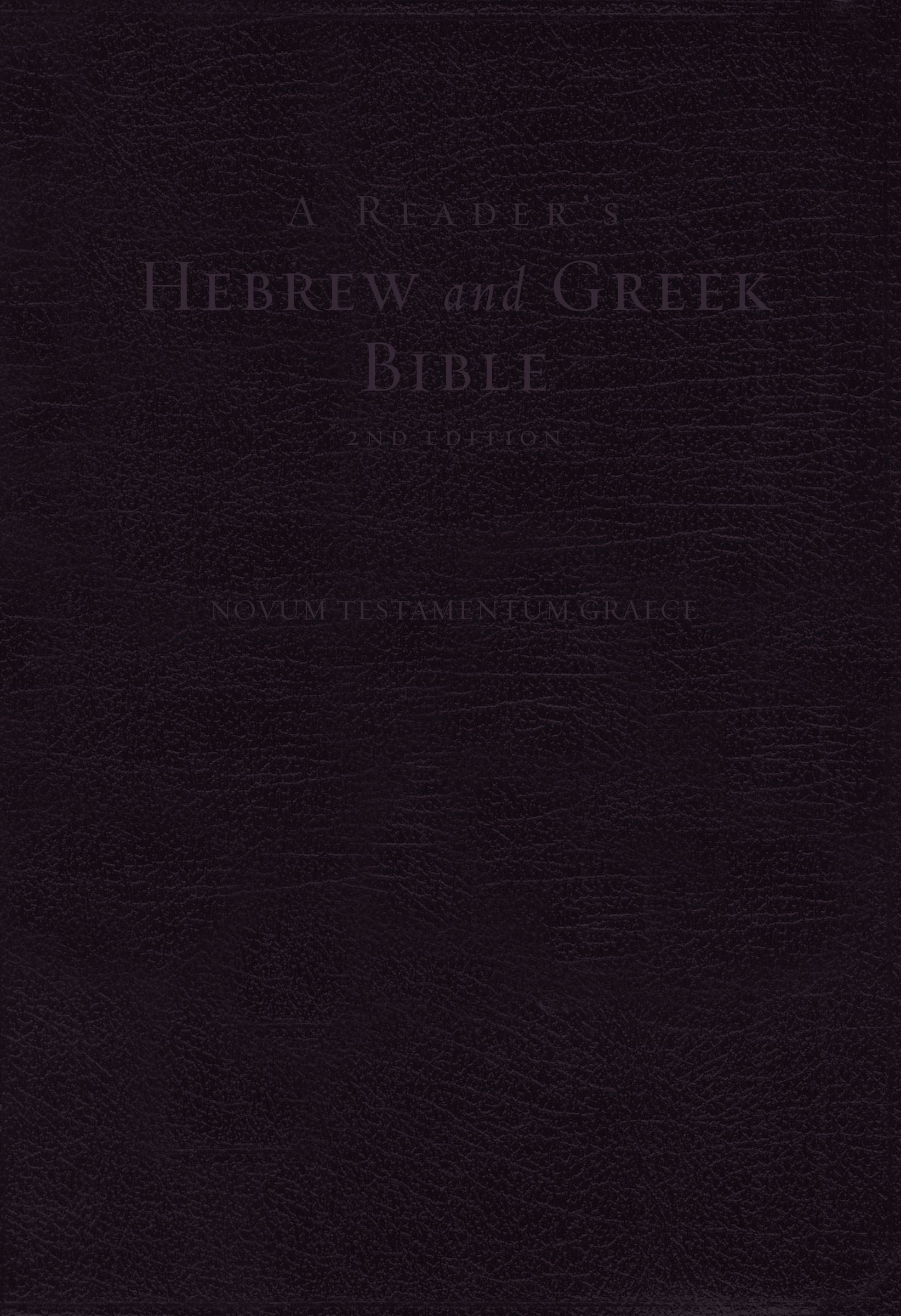 A Reader's Hebrew and Greek Bible: Second Edition