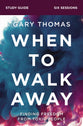 When to Walk Away (Study Guide): Finding Freedom From Toxic People
