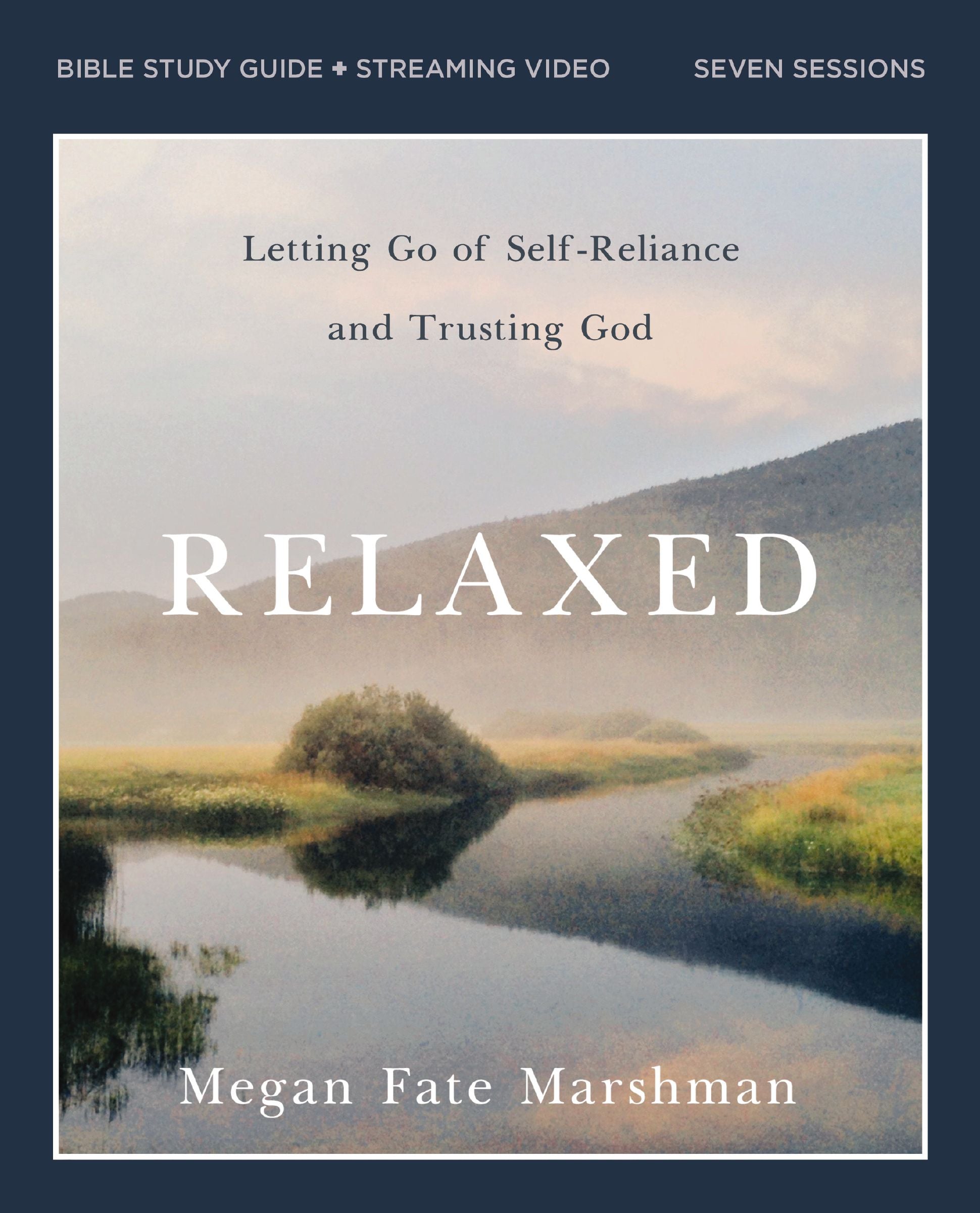 Relaxed (Bible Study Guide plus Streaming Video): Walking with the One Who Is Not Worried about a Thing