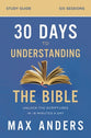 30 Days to Understanding the Bible (Study Guide): Unlock the Scriptures in 15 Minutes a Day