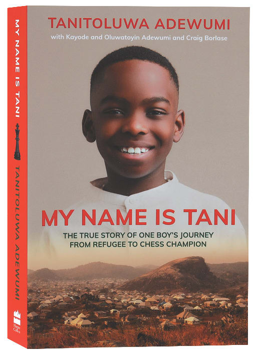 My Name is Tani: The Amazing True Story of One Boy's Journey From Refugee to Chess Champion