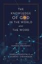 The Knowledge of God in the World and the Word: An Introduction to Classical Apologetics
