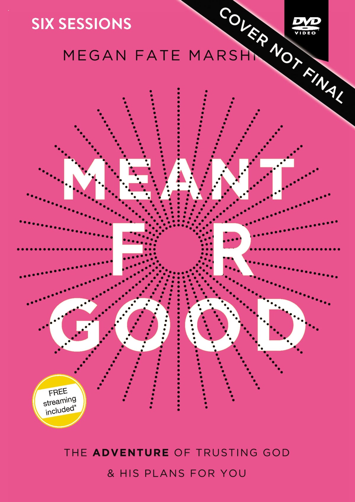 Meant For Good: The Adventure of Trusting God and His Plans For You (Video Study)