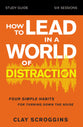 How to Lead in a World of Distraction (Study Guide)