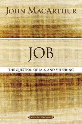 Job: The Question of Pain and Suffering (Macarthur Bible Study Series)