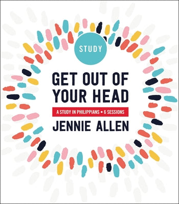 Get Out of Your Head (Study Guide, 6 Sessions): A Study in Philippians