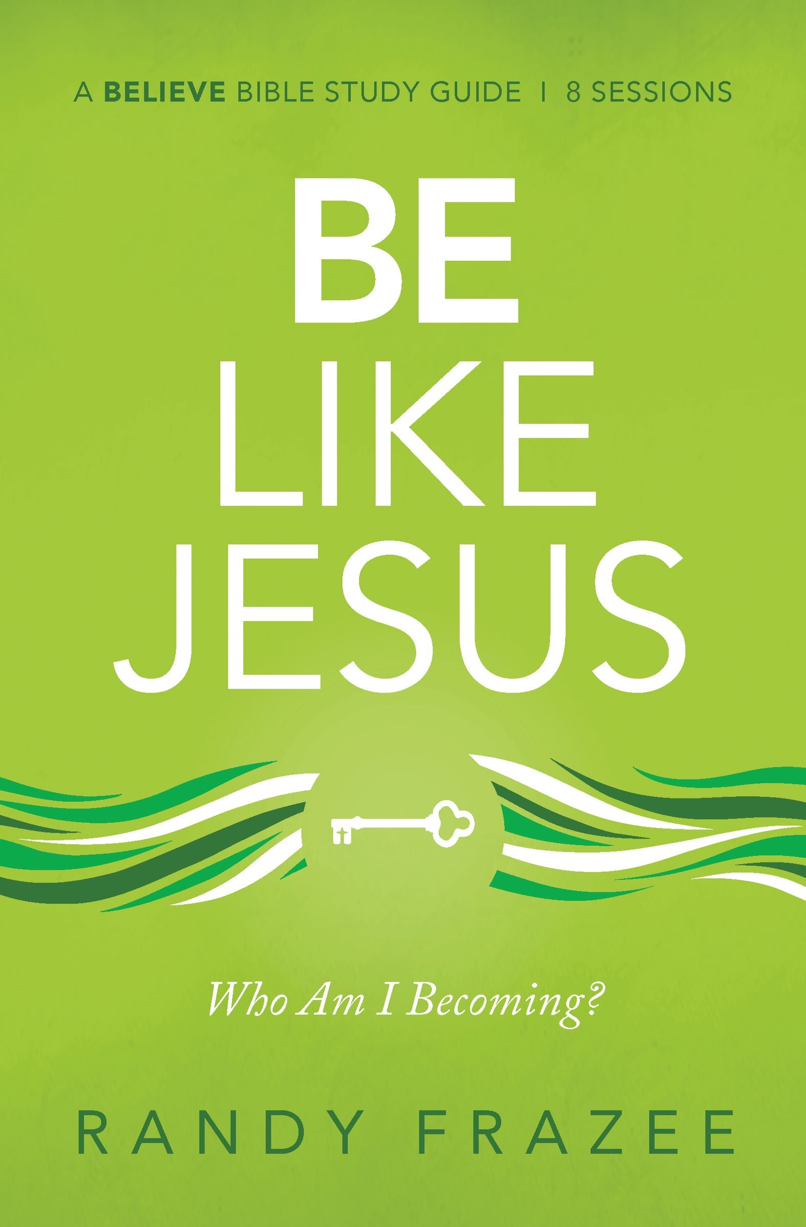 Be Like Jesus (Study Guide): Who Am I Becoming?