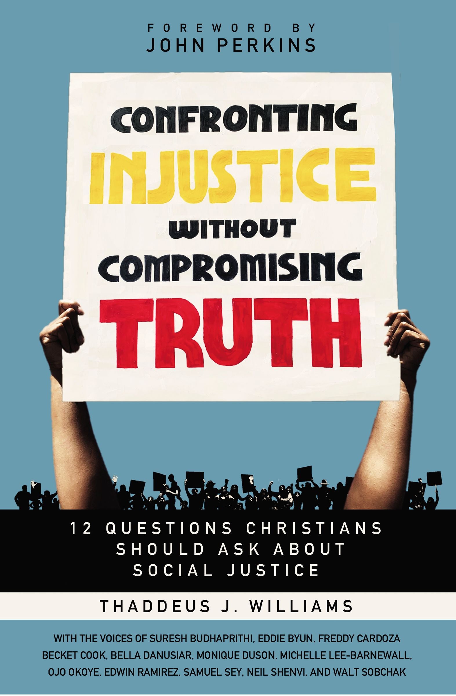 Confronting Injustice Without Compromising Truth: 12 Questions Christians Should Ask About Social Justice
