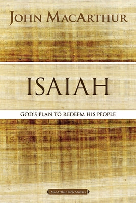Isaiah: God's Plan to Redeem His People (Macarthur Bible Study Series)