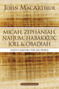 Micah, Zephaniah, Nahum, Habakkuk, Joel, and Odadiah: God's Comfort For His People (Macarthur Bible Study Series)
