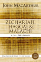 Zechariah, Haggai, and Malachi: A Call to Rebuild (MacArthur Bible Study Series)