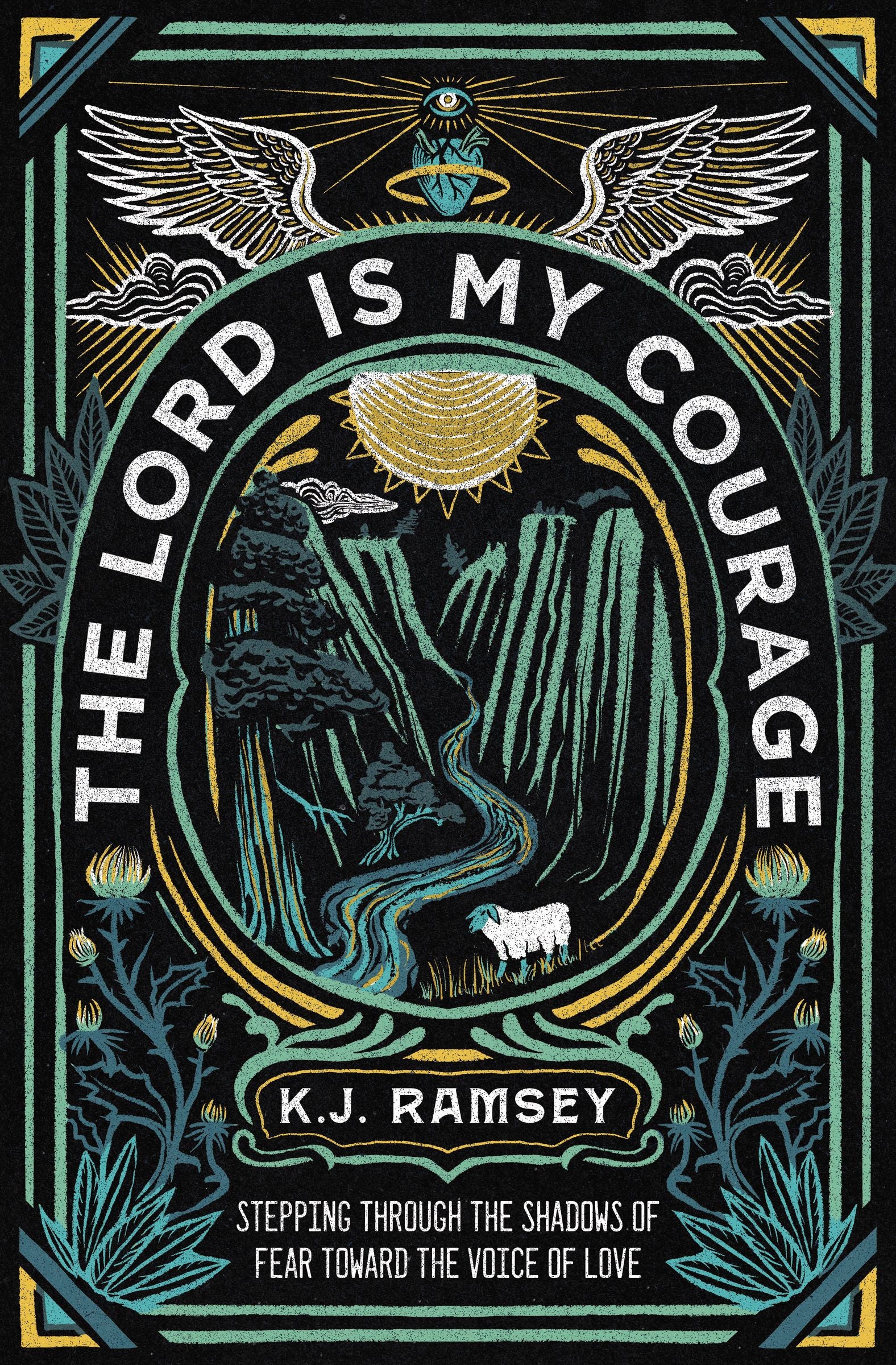 The Lord is My Courage: Stepping Through the Shadows of Fear Toward the Voice of Love
