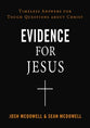 Evidence For Jesus: Timeless Answers For Tough Questions About Christ