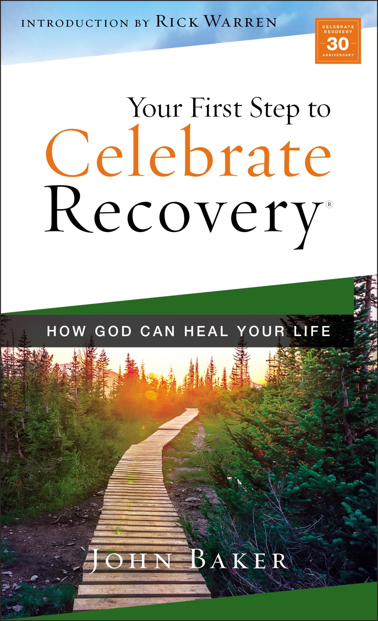 Your First Step to Celebrate Recovery: How God Can Heal Your Life (Celebrate Recovery Series)