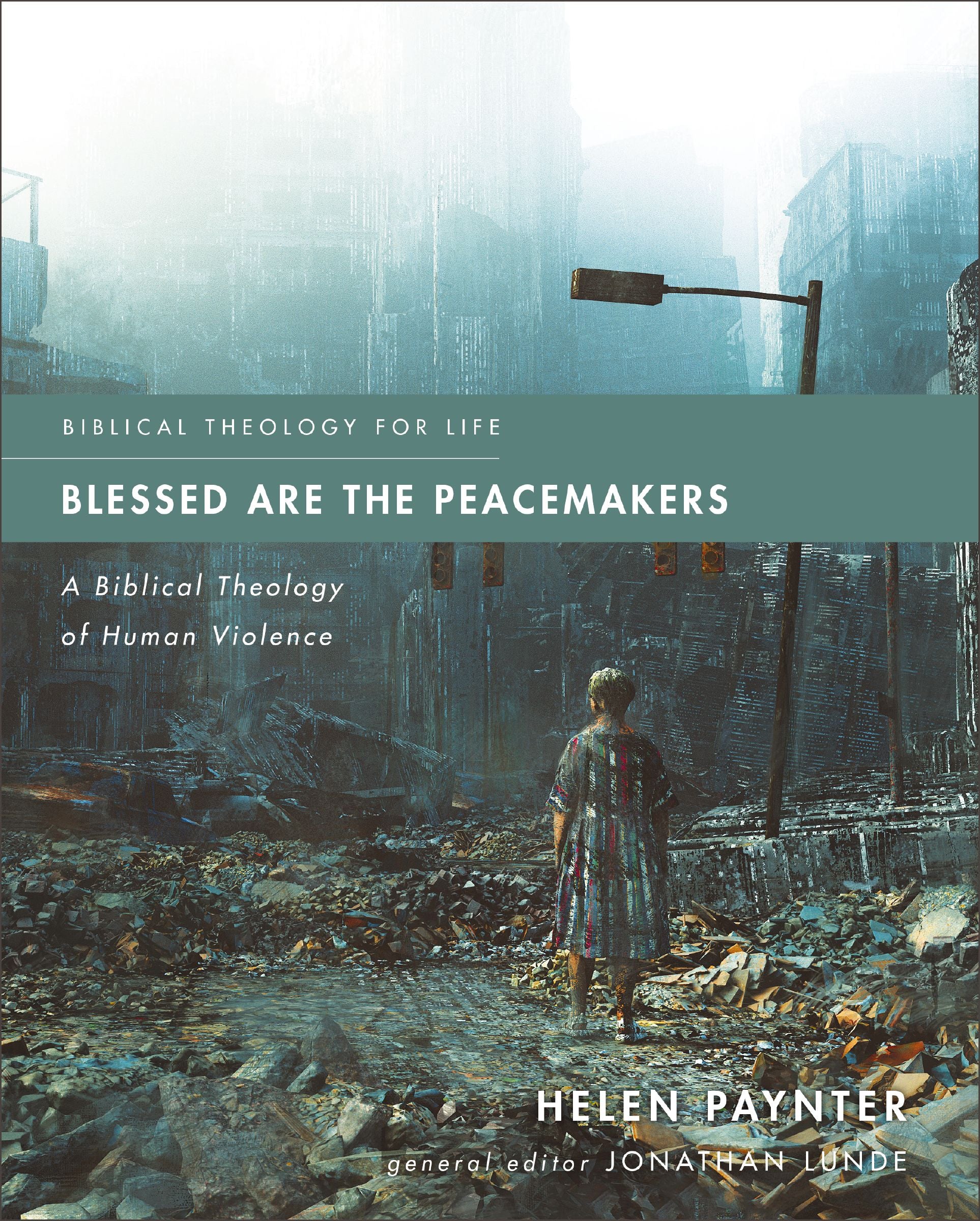 Blessed Are the Peacemakers: A Biblical Theology of Human Violence (Biblical Theology For Life Series)