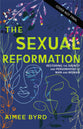 The Sexual Reformation: Restoring the Dignity and Personhood of Man and Woman