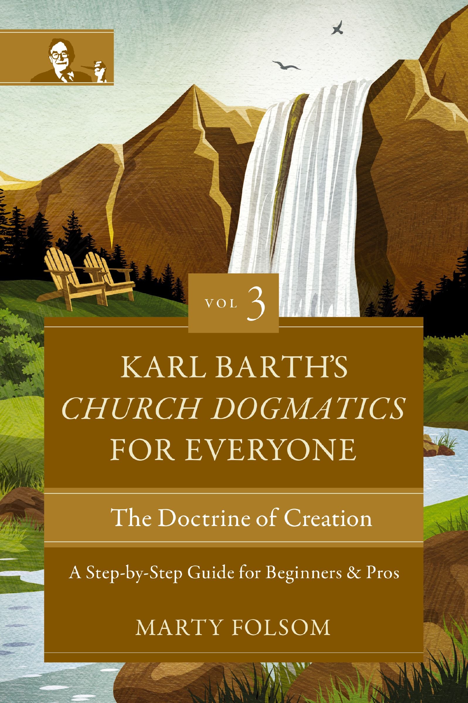 Karl Barth's Church Dogmatics for Everyone (Volume 3): The Doctrine of Creation: A Step-by-Step Guide for Beginners and Pros