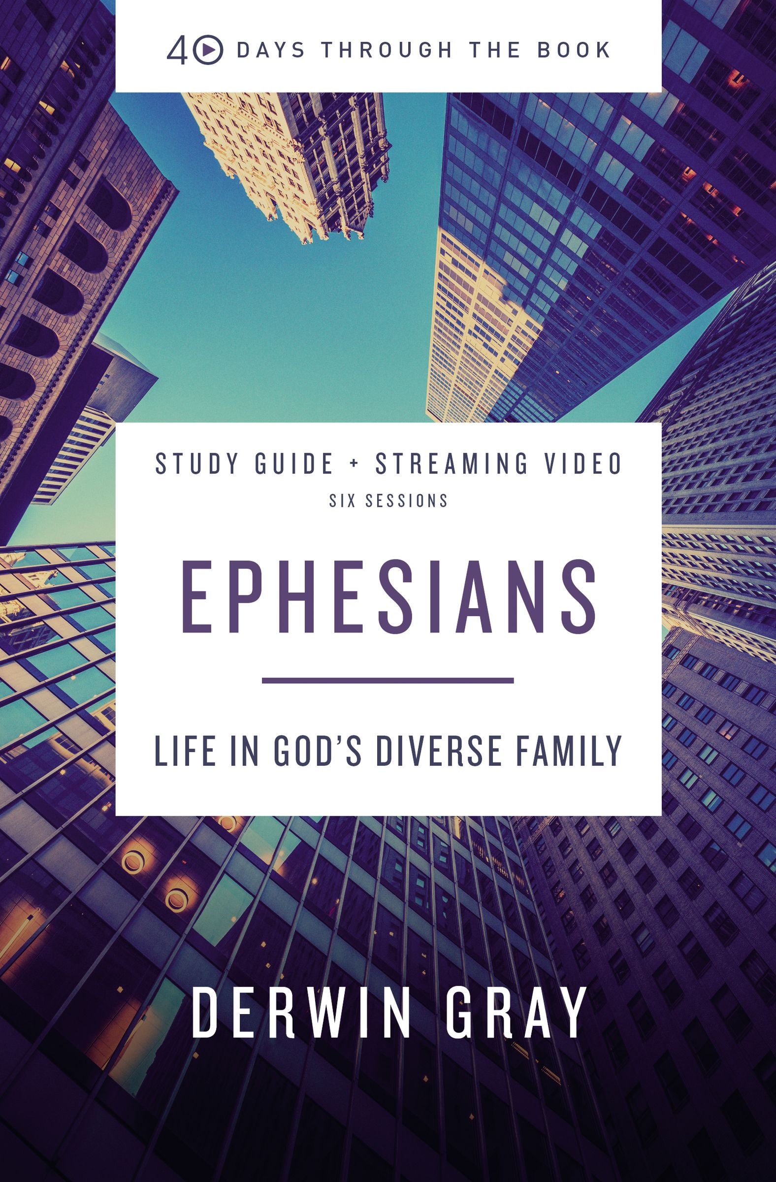 Ephesians (Study Guide): Life in God's Diverse Family (40 Days Through The Book Series)