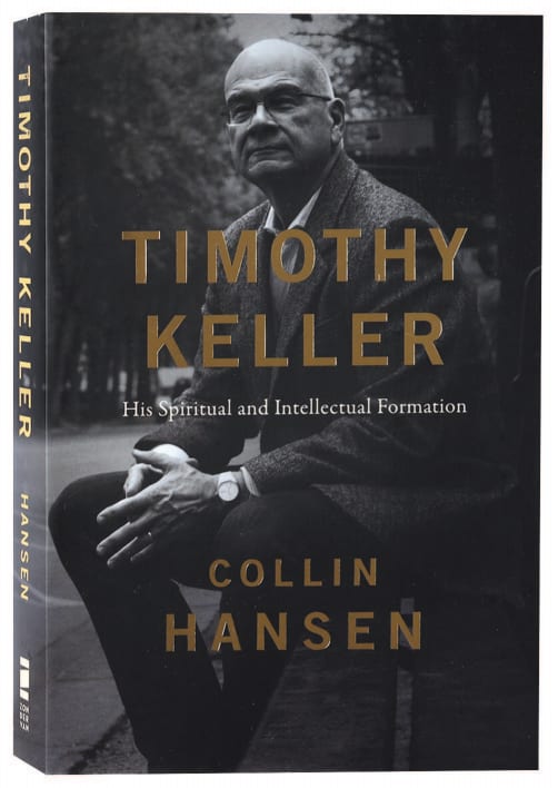 Timothy Keller: His Spiritual and Intellectual Formation