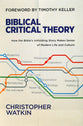 Biblical Critical Theory: How the Bible's Unfolding Story Makes Sense of Modern Life and Culture
