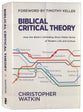 Biblical Critical Theory: How the Bible's Unfolding Story Makes Sense of Modern Life and Culture
