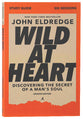 Wild At Heart (Study Guide): Discovering the Secret of a Man's Soul
