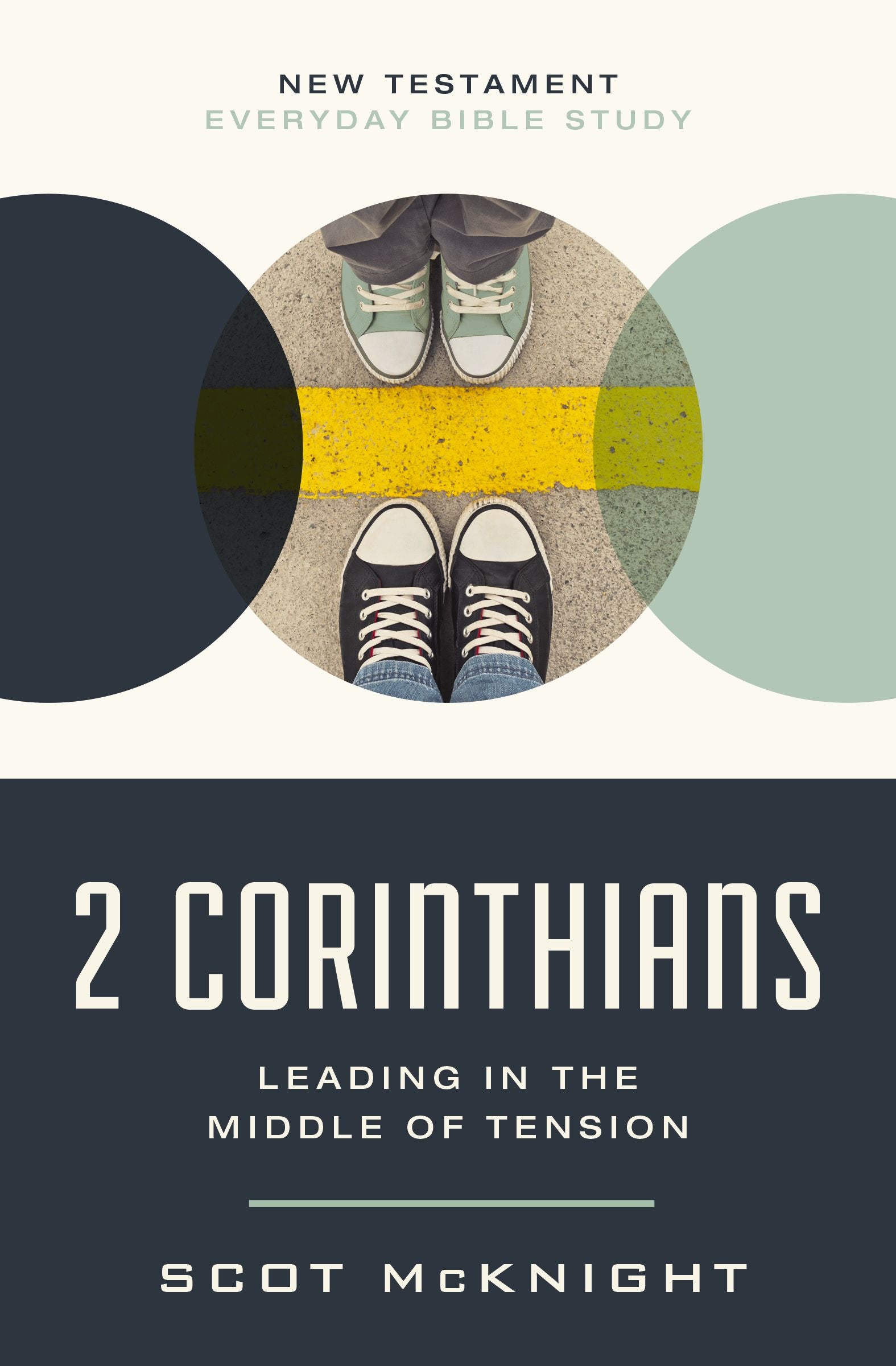 2 Corinthians: Leading in the Middle of Tension (New Testament Everyday Bible Study  Series)