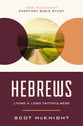 Hebrews: Living A Long Faithfulness (New Testament Everyday Bible Study Series)